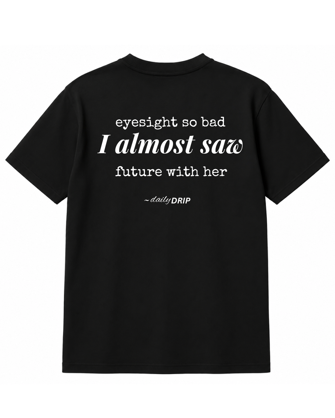 (BLACK) EYESIGHT SO BAD I ALMOST SAW FUTURE WITH HER